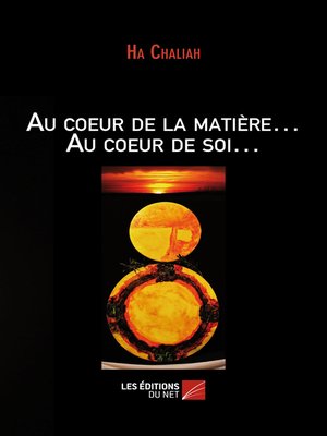 cover image of Au coeur de la matière... Au coeur de soi...